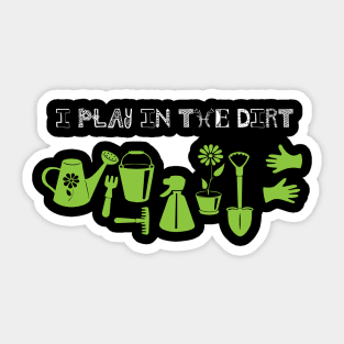 I play in the dirt gardening Sticker